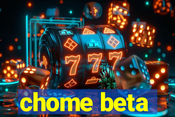 chome beta